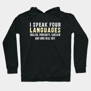 I speak four languages, English, Profanity, sarcasm and some real shit Hoodie